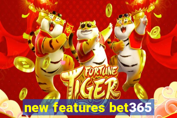 new features bet365